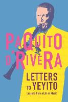 Paquito D'rivera - Letters to Yeyito - 9781632060198 - V9781632060198