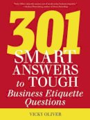 Vicky Oliver - 301 Smart Answers to Tough Business Etiquette Questions - 9781632202994 - V9781632202994