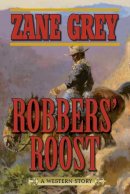 Zane Grey - Robbers´ Roost: A Western Story - 9781632206206 - V9781632206206