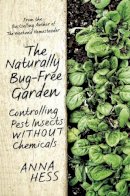 Anna Hess - The Naturally Bug-Free Garden: Controlling Pest Insects without Chemicals - 9781632206305 - V9781632206305