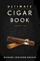 Richard Carleton Hacker - The Ultimate Cigar Book: 4th Edition - 9781632206572 - V9781632206572