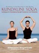 Athanasios Karta Singh Megarisiotis - Kundalini Yoga: Techniques for Developing Strength, Awareness, and Character - 9781632206855 - V9781632206855