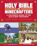 Christopher Miko - The Unofficial Holy Bible for Minecrafters: A Children´s Guide to the Old and New Testament - 9781632207302 - V9781632207302