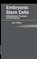 Jack Collins - Embryonic Stem Cells: Differentiation Processes and Alternatives - 9781632421234 - V9781632421234
