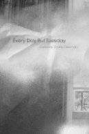 Barbara Claire Freeman - Every Day but Tuesday - 9781632430113 - V9781632430113