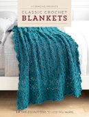 Interweave Editors - Interweave Presents Classic Crochet Blankets: 18 Timeless Patterns to Keep You Warm (Interweave Favorites) - 9781632503596 - V9781632503596