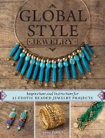 Anne Potter - Global Style Jewelry: Inspiration and Instruction for 25 Exotic Beaded Jewelry Projects - 9781632503916 - V9781632503916
