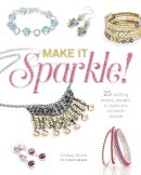 Lindsay Burke - Make It Sparkle: 25 Dazzling Jewelry Designs to Make Any Occasion Special - 9781632504210 - V9781632504210