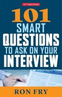 Ron Fry - 101 Smart Questions to Ask on Your Interview: Completely Updated 4th Edition - 9781632650351 - V9781632650351