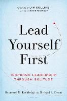 Raymond M. Kethledge - Lead Yourself First: Inspiring Leadership Through Solitude - 9781632866318 - V9781632866318