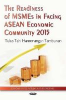 Tulus Tahi Hamonangan Tambunan - Readiness of MSMEs in Facing ASEAN Economic Community 2015 - 9781633210295 - V9781633210295