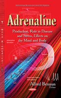 Alfred Bennun (Ed.) - Adrenaline: Production, Role in Disease & Stress, Effects on the Mind & Body - 9781633210844 - V9781633210844