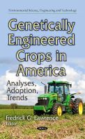 Lawrence, Fredrick G - Genetically Engineered Crops in America: Analyses, Adoption, Trends - 9781633212251 - V9781633212251