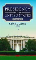 Gabriel L Carreiro - Presidency in the United States: Volume 6 - 9781633212312 - V9781633212312