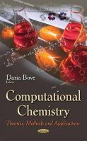 Daria Bove - Computational Chemistry: Theories, Methods and Applications - 9781633213548 - V9781633213548