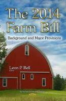 Leon P Bell - The 2014 Farm Bill: Background and Major Provisions - 9781633214309 - V9781633214309