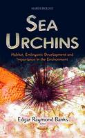 Edgar Raymond Banks (Ed.) - Sea Urchins: Habitat, Embryonic Development and Importance in the Environment - 9781633215177 - V9781633215177