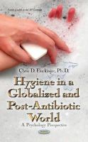 Chris D Fluckinger - Hygiene in a Globalized & Post-Antibiotic World: A Psychology Perspective - 9781633215658 - V9781633215658