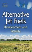 Jenna Aiken - Alternative Jet Fuels: Development and Viability - 9781633216266 - V9781633216266