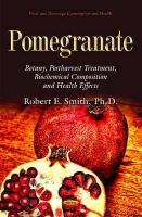 Robert E Smith - Pomegranate: Botany, Postharvest Treatment, Biochemical Composition and Health Effects - 9781633216488 - V9781633216488