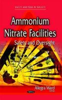 Allegra Ward - Ammonium Nitrate Facilities: Safety & Oversight - 9781633217164 - V9781633217164