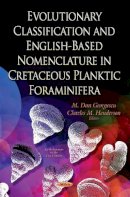 Mdan Georgescu - Evolutionary Classification & English-Based Nomenclature in Cretaceous Planktic Foraminifera - 9781633219595 - V9781633219595