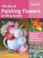 David Lloyd Glover - The Art of Painting Flowers in Oil & Acrylic: Discover Simple Step-by-Step Techniques for Painting an Array of Flowers and Plants - 9781633220133 - V9781633220133