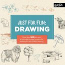 Lise Herzog - Just for Fun: Drawing: More than 100 fun and simple step-by-step projects for learning the art of basic drawing - 9781633222816 - V9781633222816
