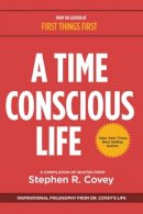 Stephen R. Covey - A Time Conscious Life - 9781633532724 - V9781633532724