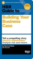 Raymond Sheen - HBR Guide to Building Your Business Case (HBR Guide Series) - 9781633690028 - V9781633690028