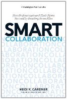 Heidi K. Gardner - Smart Collaboration: How Professionals and Their Firms Succeed by Breaking Down Silos - 9781633691100 - V9781633691100