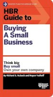 Richard S. Ruback - HBR Guide to Buying a Small Business: Think Big, Buy Small, Own Your Own Company - 9781633692503 - V9781633692503