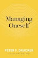 Peter F. Drucker - Managing Oneself: The Key to Success - 9781633693043 - V9781633693043