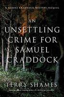 Terry Shames - Unsettling Crime for Samuel Craddock - 9781633882096 - V9781633882096