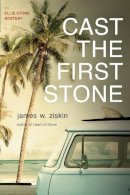 James W. Ziskin - Cast The First Stone: An Ellie Stone Mystery - 9781633882812 - V9781633882812