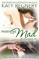 Katy Regnery - Marry Me Mad: The Rousseaus #2 - 9781633920934 - V9781633920934