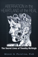 Wendy S. Painting - Aberration in the Heartland of the Real: The Secret Lives of Timothy McVeigh - 9781634240031 - V9781634240031