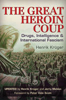 Henrik Kruger - The Great Heroin Coup: Drugs, Intelligence & International Fascism - 9781634240185 - V9781634240185