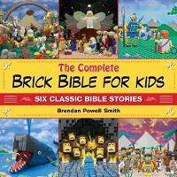 Brendan Powell Smith - The Complete Brick Bible for Kids: Six Classic Bible Stories - 9781634502092 - V9781634502092