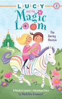 Madeline Downest - Lucy and the Magic Loom: The Daring Rescue: A Rainbow Loomer´s Adventure Story - 9781634502153 - V9781634502153