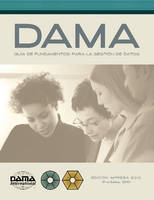 Dama International - Version En Espanol De La Guia Dama De Los Fundamentos Para La Gestion De Datos (Dama-Dmbok) - 9781634620093 - V9781634620093