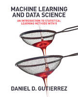 Daniel D. Gutierrez - Machine Learning and Data Science: An Introduction to Statistical Learning Methods with R - 9781634620963 - V9781634620963