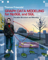 Thomas Frisendal - Graph Data Modeling for NoSQL & SQL: Visualize Structure & Meaning - 9781634621212 - V9781634621212
