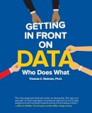 Thomas C Redman - Getting in Front on Data: Who Does What - 9781634621267 - V9781634621267