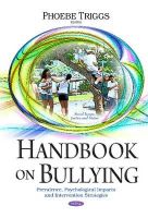 Phoebe Triggs - Handbook on Bullying: Prevalence, Psychological Impacts and Intervention Strategies - 9781634630238 - V9781634630238