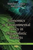 Mahelet G Fikru - Economics of Environmental Policy in Oligopolistic Markets - 9781634631655 - V9781634631655