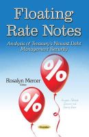 Rosalyn Mercer - Floating Rate Notes: Analysis of Treasury´s Newest Debt Management Security - 9781634632140 - V9781634632140