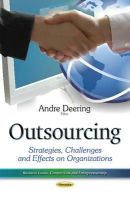 Andre Deering - Outsourcing: Strategies, Challenges & Effects on Organizations - 9781634632577 - V9781634632577