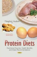 Meaghan Hudson - Protein Diets: Nutritional Sources, Health Benefits and Intake Recommendations - 9781634634984 - V9781634634984