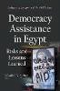 Elizabeth N Spencer - Democracy Assistance in Egypt: Risks and Lessons Learned - 9781634635349 - V9781634635349
